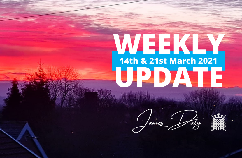 James Daly MP - Weekly Update - 14th & 21st March 2021