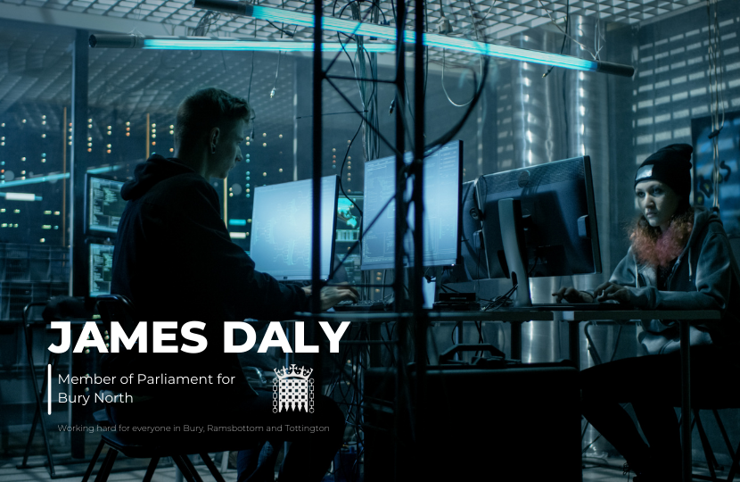 Bury North MP, James Daly, has welcomed the Government announcement of the new National Cyber Strategy, which will see £2.6 billion invested in UK science and technology.