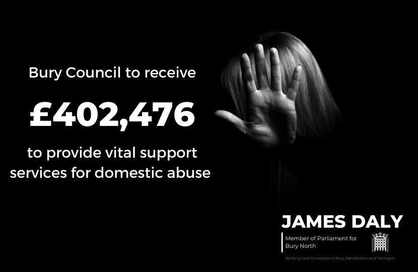 Domestic Abuse Funding Boost Bury James Daly MP