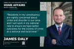 Photo of James Daly MP - next to James is a quote "Residents in my constituency are rightly concerned about crime and disorder in our area, and I will work in my national role to ensure we have better outcomes for the victims of crime at a national and local level.". The title of the image reads "James Daly MP appointed to Home Affairs Select Committee" At the bottom left hand corner of the image is a Portcullis Emblem, with James Daly, Member of Parliament for Bury North, Working hard for everyone